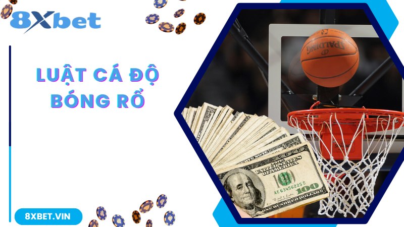 Tìm hiểu luật cược, kinh nghiệm chơi cá độ bóng rổ